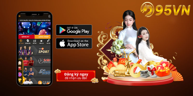 Tải App 95vn | Trải nghiệm cá cược đỉnh cao mọi lúc, mọi nơi